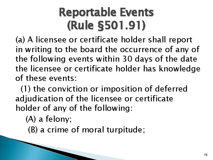Reportable Events (Rule § 501. 91) (a) A licensee or certificate holder shall report
