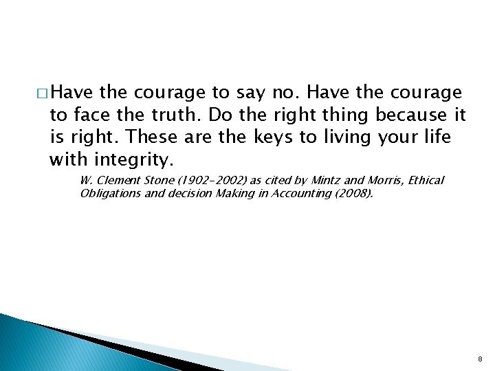 � Have the courage to say no. Have the courage to face the truth.