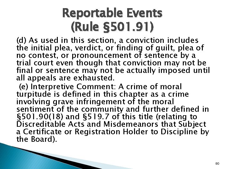 Reportable Events (Rule § 501. 91) (d) As used in this section, a conviction