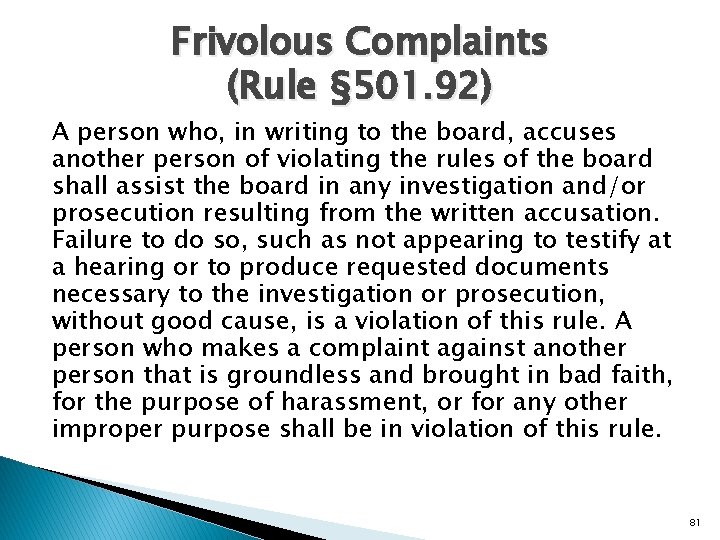 Frivolous Complaints (Rule § 501. 92) A person who, in writing to the board,