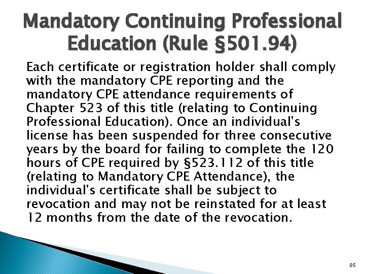 Mandatory Continuing Professional Education (Rule § 501. 94) Each certificate or registration holder shall