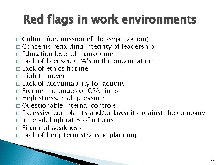 Red flags in work environments Culture (i. e. mission of the organization) � Concerns