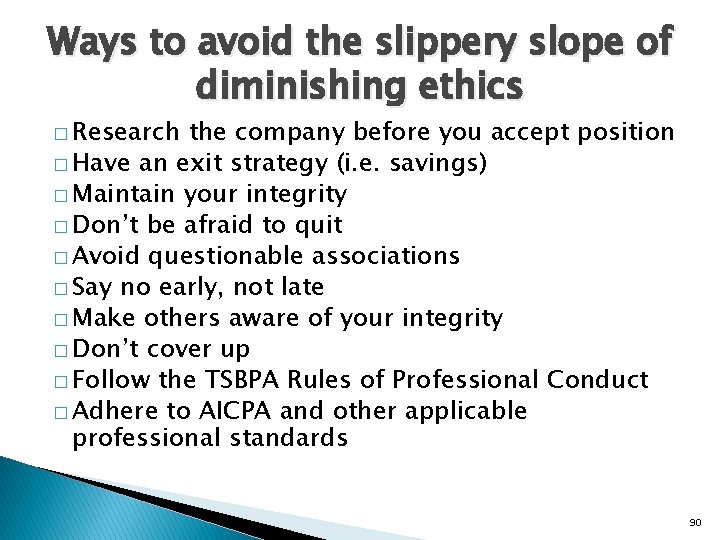 Ways to avoid the slippery slope of diminishing ethics � Research the company before