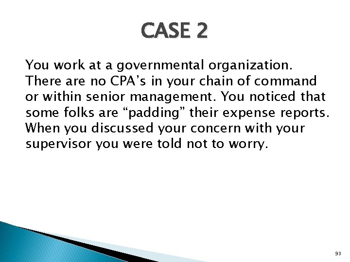 CASE 2 You work at a governmental organization. There are no CPA’s in your
