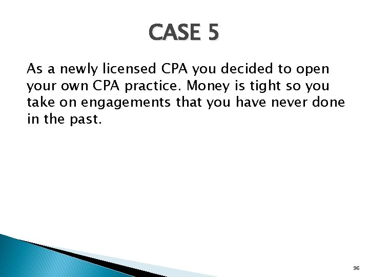CASE 5 As a newly licensed CPA you decided to open your own CPA