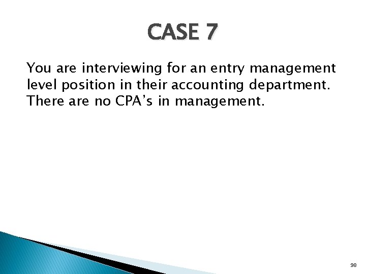 CASE 7 You are interviewing for an entry management level position in their accounting