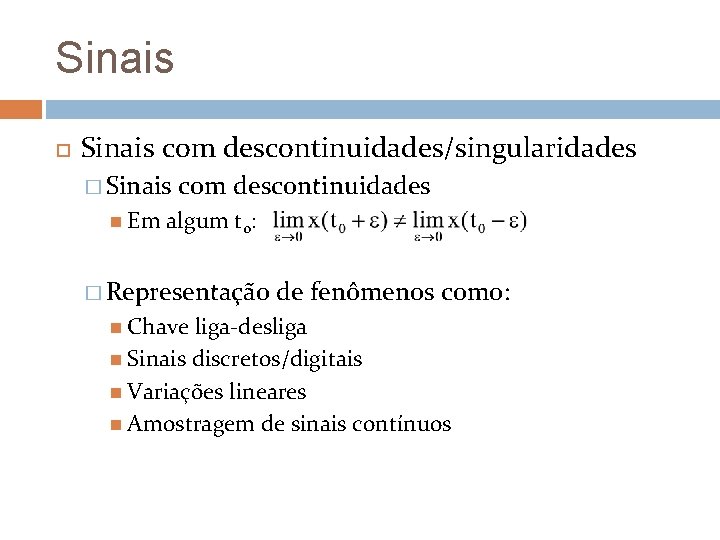 Sinais com descontinuidades/singularidades � Sinais Em com descontinuidades algum t 0: � Representação Chave Sinais com descontinuidades/singularidades � Sinais Em com descontinuidades algum t 0: � Representação Chave