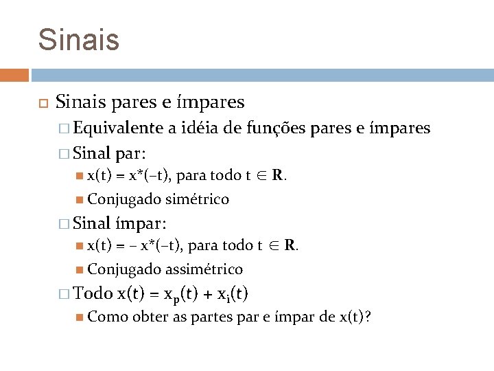 Sinais pares e ímpares � Equivalente � Sinal a idéia de funções pares e Sinais pares e ímpares � Equivalente � Sinal a idéia de funções pares e