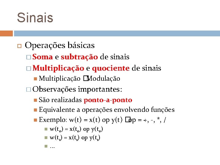 Sinais Operações básicas � Soma e subtração de sinais � Multiplicação e quociente de Sinais Operações básicas � Soma e subtração de sinais � Multiplicação e quociente de