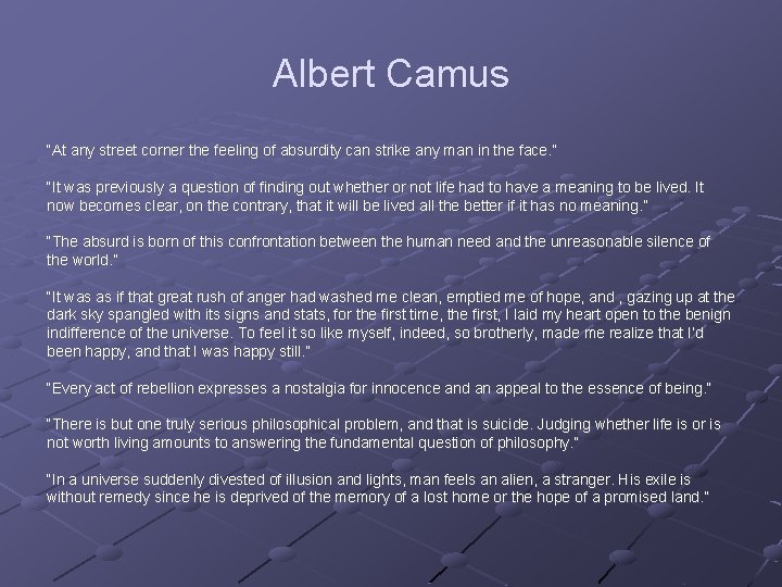 Albert Camus “At any street corner the feeling of absurdity can strike any man