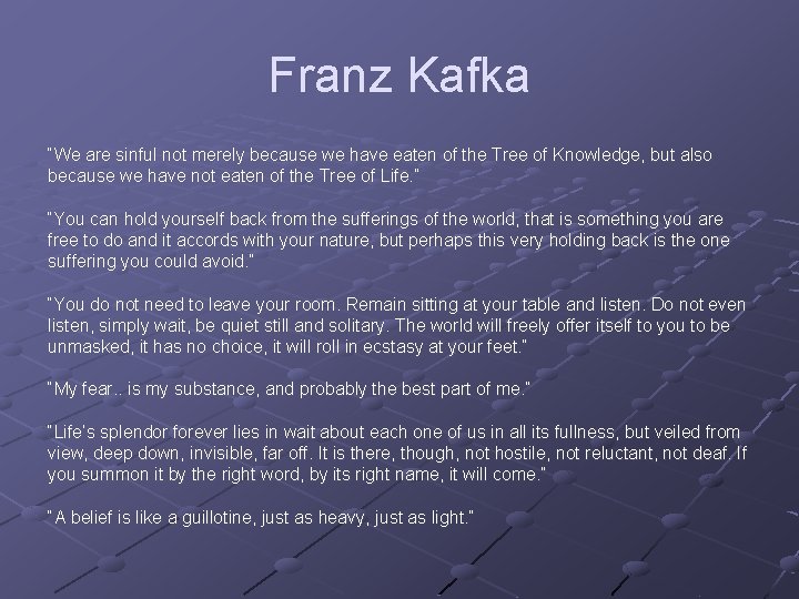 Franz Kafka “We are sinful not merely because we have eaten of the Tree