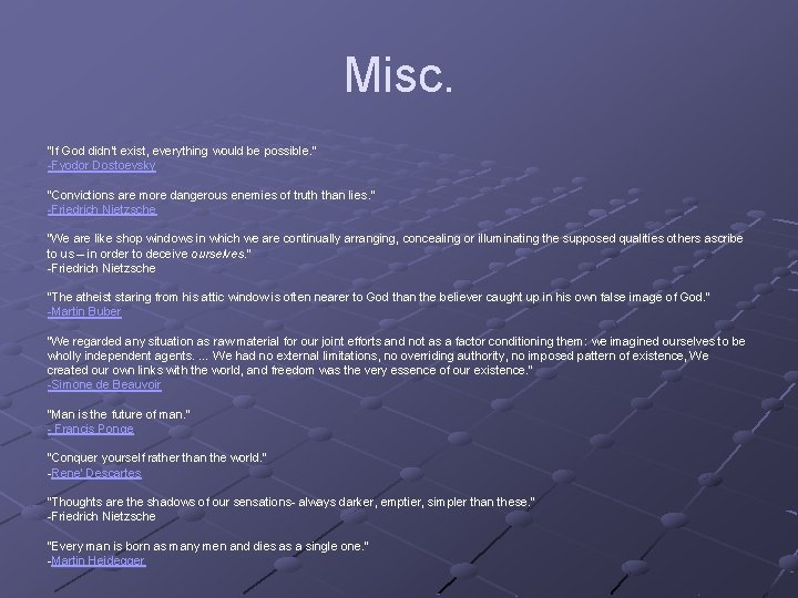 Misc. “If God didn’t exist, everything would be possible. ” -Fyodor Dostoevsky “Convictions are