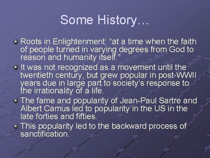 Some History… Roots in Enlightenment: “at a time when the faith of people turned