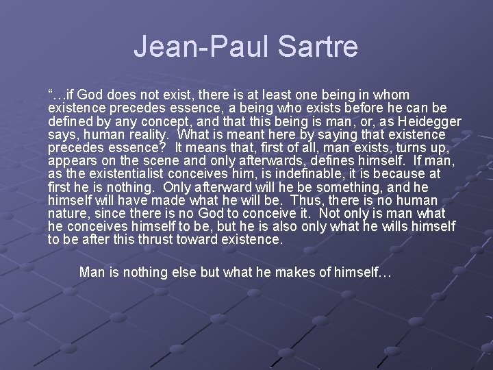 Jean-Paul Sartre “…if God does not exist, there is at least one being in