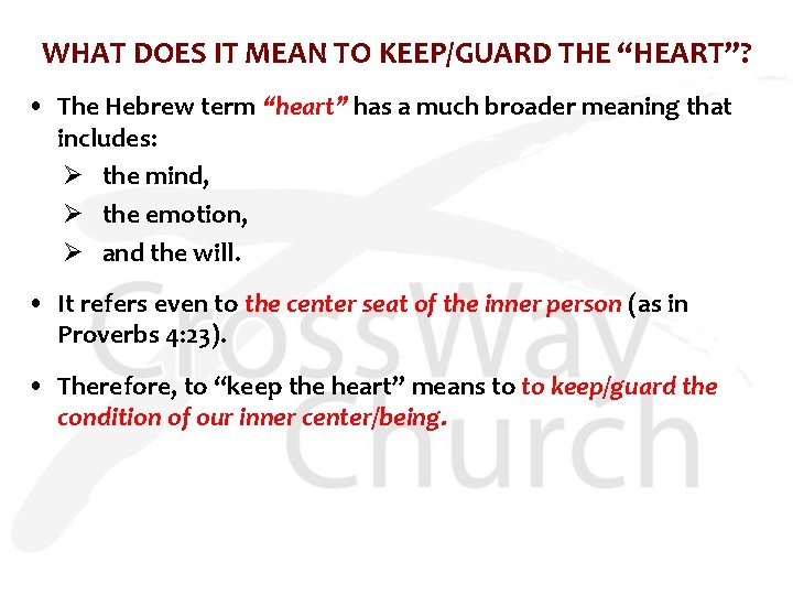 WHAT DOES IT MEAN TO KEEP/GUARD THE “HEART”? • The Hebrew term “heart” has