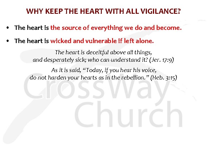 WHY KEEP THE HEART WITH ALL VIGILANCE? • The heart is the source of