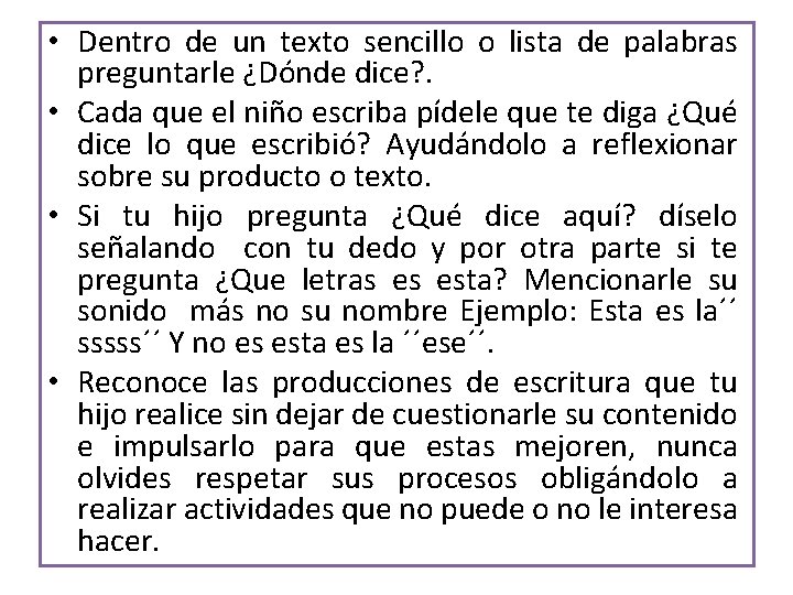  • Dentro de un texto sencillo o lista de palabras preguntarle ¿Dónde dice?