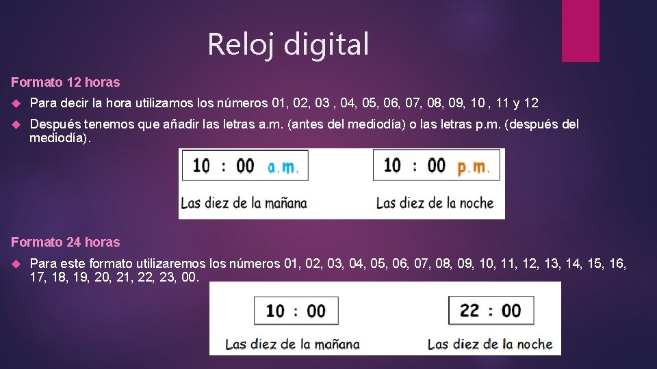 Reloj digital Formato 12 horas Para decir la hora utilizamos los números 01, 02,