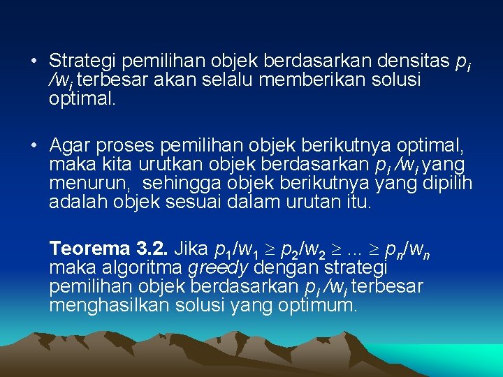  • Strategi pemilihan objek berdasarkan densitas pi /wi terbesar akan selalu memberikan solusi