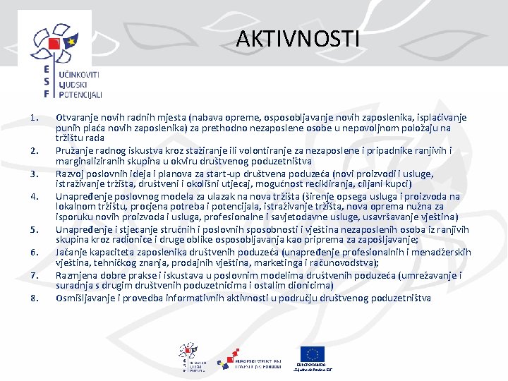 AKTIVNOSTI 1. 2. 3. 4. 5. 6. 7. 8. Otvaranje novih radnih mjesta (nabava