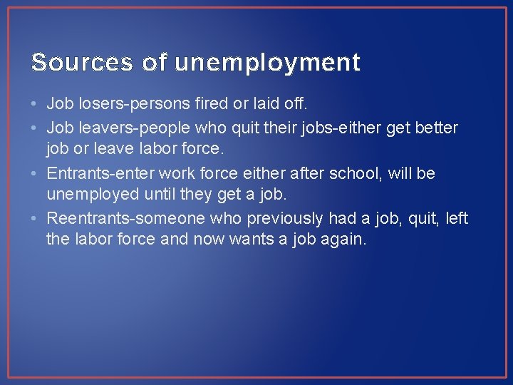 Sources of unemployment • Job losers-persons fired or laid off. • Job leavers-people who Sources of unemployment • Job losers-persons fired or laid off. • Job leavers-people who