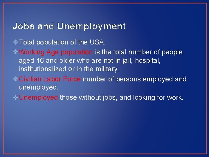 Jobs and Unemployment v. Total population of the USA. v. Working Age population is Jobs and Unemployment v. Total population of the USA. v. Working Age population is