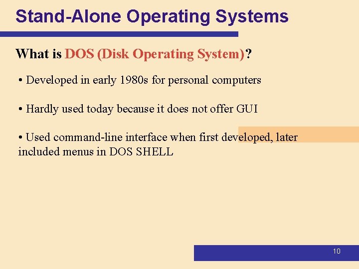 Stand-Alone Operating Systems What is DOS (Disk Operating System)? • Developed in early 1980 Stand-Alone Operating Systems What is DOS (Disk Operating System)? • Developed in early 1980