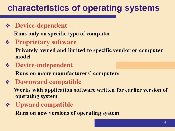 characteristics of operating systems v Device-dependent Runs only on specific type of computer v characteristics of operating systems v Device-dependent Runs only on specific type of computer v