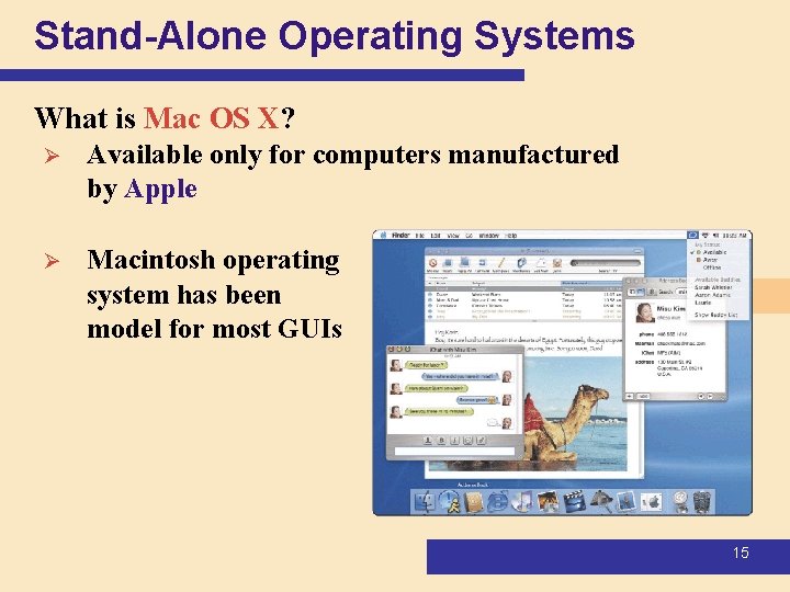 Stand-Alone Operating Systems What is Mac OS X? Ø Available only for computers manufactured Stand-Alone Operating Systems What is Mac OS X? Ø Available only for computers manufactured