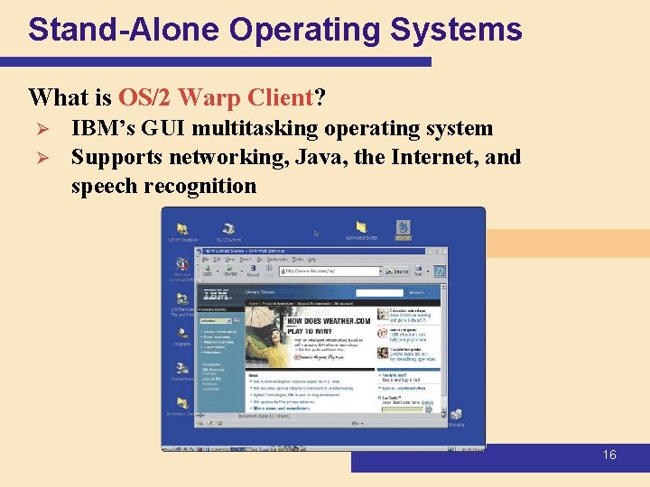 Stand-Alone Operating Systems What is OS/2 Warp Client? Ø Ø IBM’s GUI multitasking operating Stand-Alone Operating Systems What is OS/2 Warp Client? Ø Ø IBM’s GUI multitasking operating