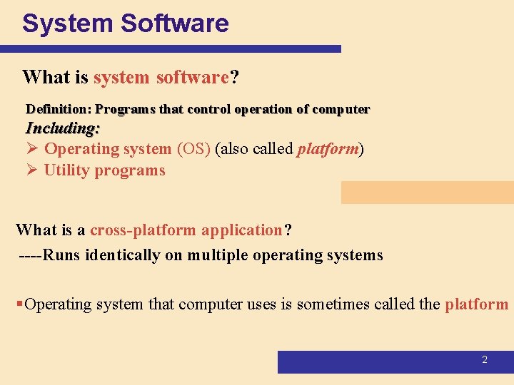 System Software What is system software? Definition: Programs that control operation of computer Including: System Software What is system software? Definition: Programs that control operation of computer Including: