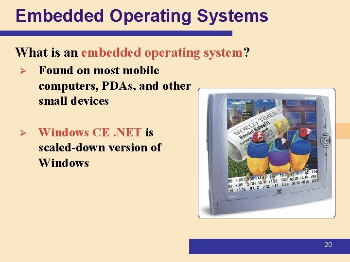 Embedded Operating Systems What is an embedded operating system? Ø Found on most mobile Embedded Operating Systems What is an embedded operating system? Ø Found on most mobile