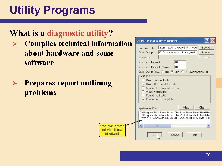 Utility Programs What is a diagnostic utility? Ø Compiles technical information about hardware and Utility Programs What is a diagnostic utility? Ø Compiles technical information about hardware and