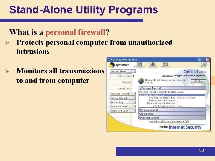 Stand-Alone Utility Programs What is a personal firewall? Ø Protects personal computer from unauthorized Stand-Alone Utility Programs What is a personal firewall? Ø Protects personal computer from unauthorized