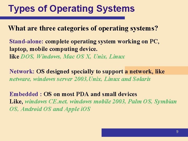 Types of Operating Systems What are three categories of operating systems? Stand-alone: complete operating Types of Operating Systems What are three categories of operating systems? Stand-alone: complete operating