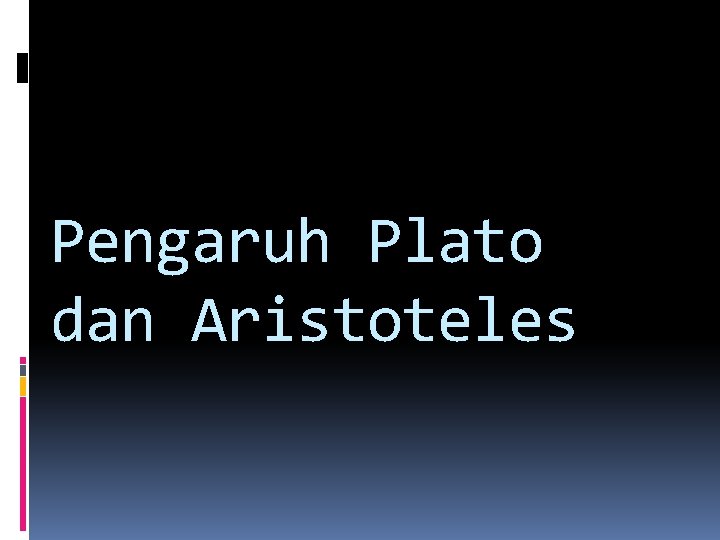 Pengaruh Plato dan Aristoteles 