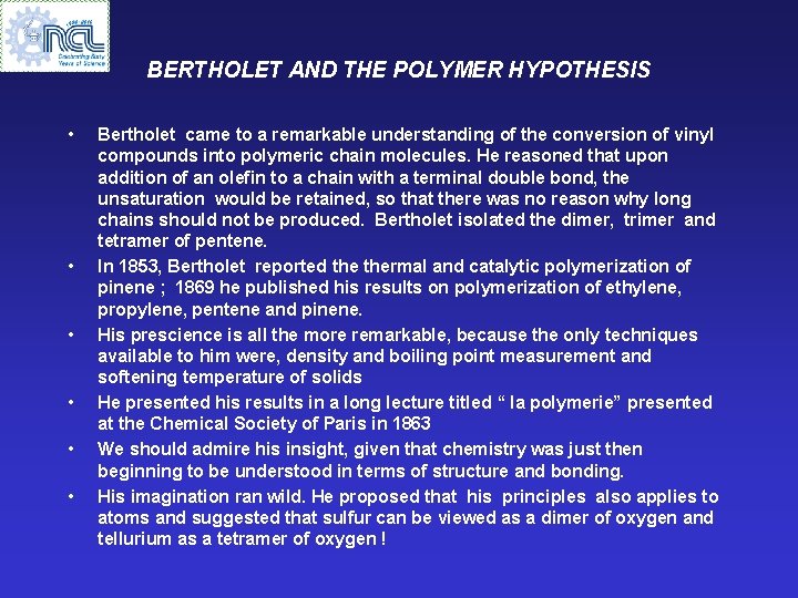 BERTHOLET AND THE POLYMER HYPOTHESIS • • • Bertholet came to a remarkable understanding