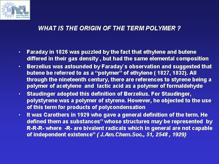 WHAT IS THE ORIGIN OF THE TERM POLYMER ? • • Faraday in 1826