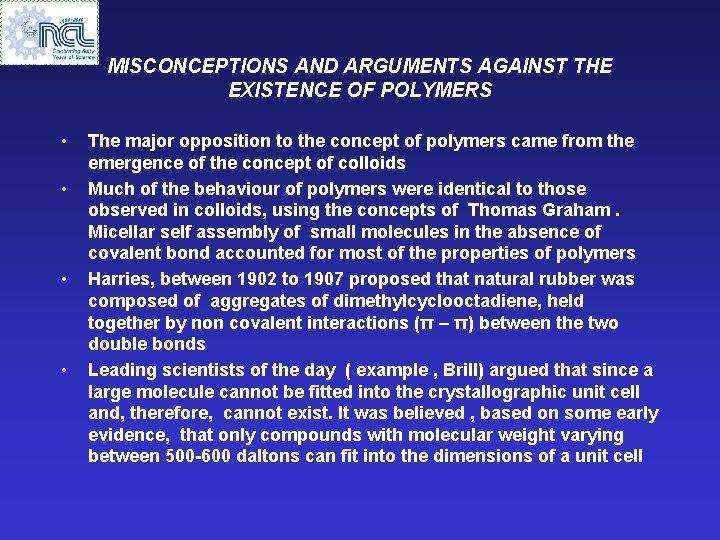 MISCONCEPTIONS AND ARGUMENTS AGAINST THE EXISTENCE OF POLYMERS • • The major opposition to