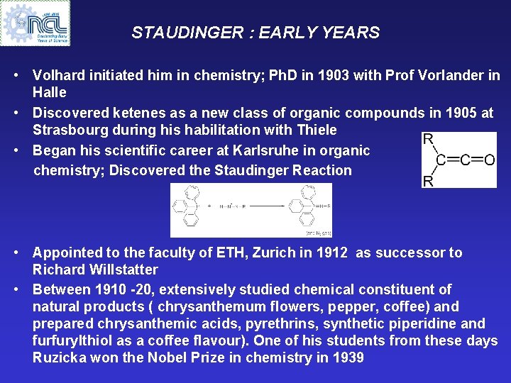 STAUDINGER : EARLY YEARS • Volhard initiated him in chemistry; Ph. D in 1903