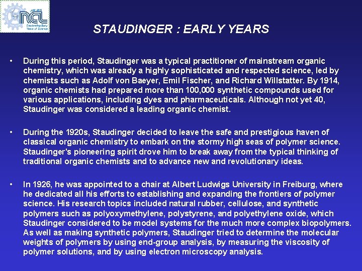 STAUDINGER : EARLY YEARS • During this period, Staudinger was a typical practitioner of