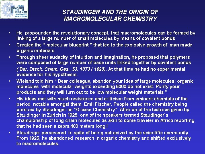 STAUDINGER AND THE ORIGIN OF MACROMOLECULAR CHEMISTRY • • • He propounded the revolutionary