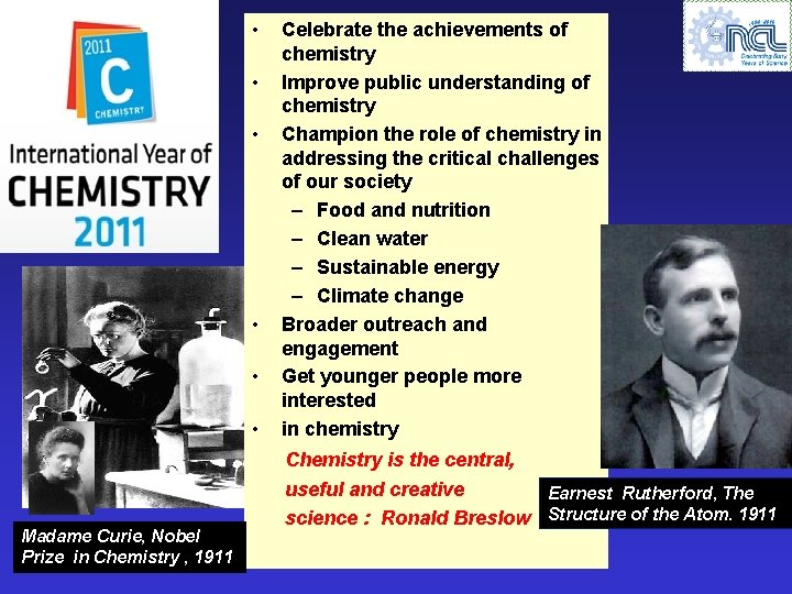  • • • Madame Curie, Nobel Prize in Chemistry , 1911 Celebrate the