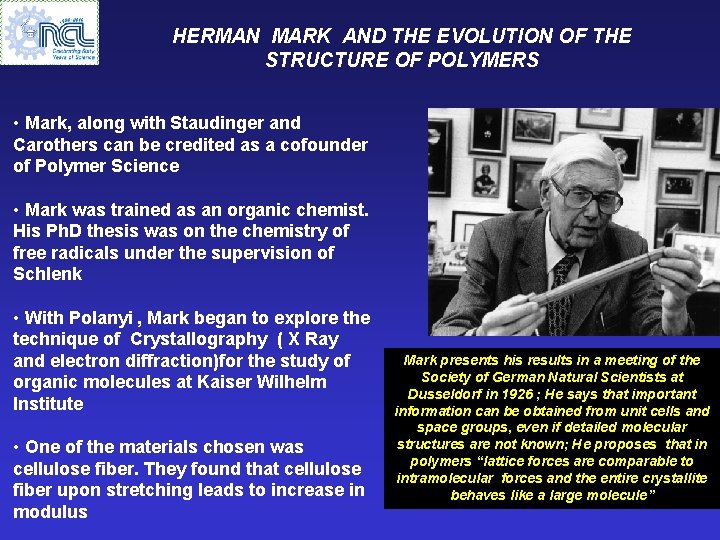 HERMAN MARK AND THE EVOLUTION OF THE STRUCTURE OF POLYMERS • Mark, along with
