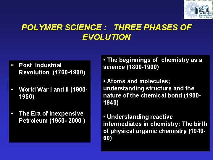POLYMER SCIENCE : THREE PHASES OF EVOLUTION • Post Industrial Revolution (1760 -1900) •