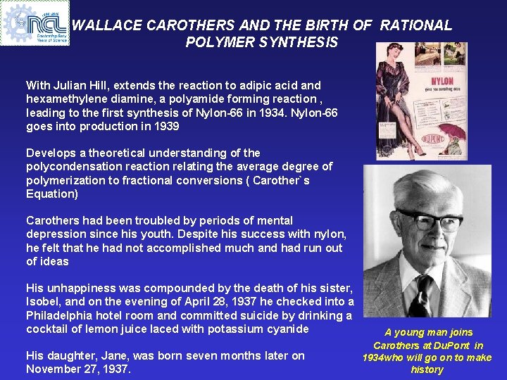 WALLACE CAROTHERS AND THE BIRTH OF RATIONAL POLYMER SYNTHESIS With Julian Hill, extends the
