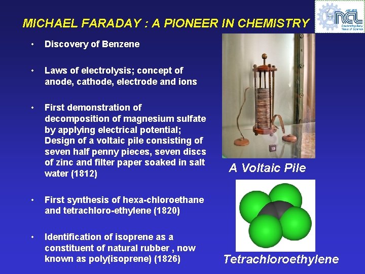 MICHAEL FARADAY : A PIONEER IN CHEMISTRY • Discovery of Benzene • Laws of
