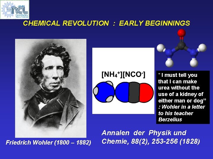 CHEMICAL REVOLUTION : EARLY BEGINNINGS “ I must tell you that I can make