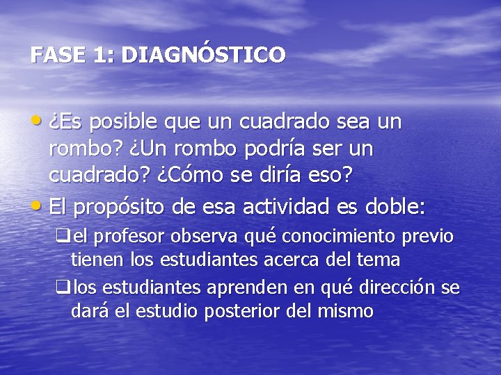 FASE 1: DIAGNÓSTICO • ¿Es posible que un cuadrado sea un rombo? ¿Un rombo