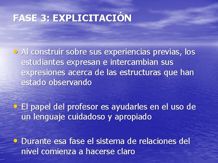 FASE 3: EXPLICITACIÓN • Al construir sobre sus experiencias previas, los estudiantes expresan e